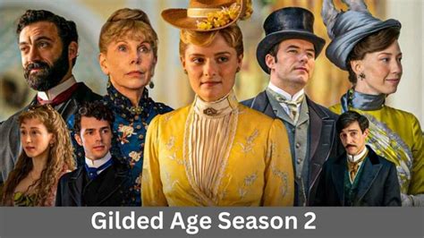 Gilded Age Season 2 Release Date: When Will the New Season of the Gilded Age Come Out? - Your ...