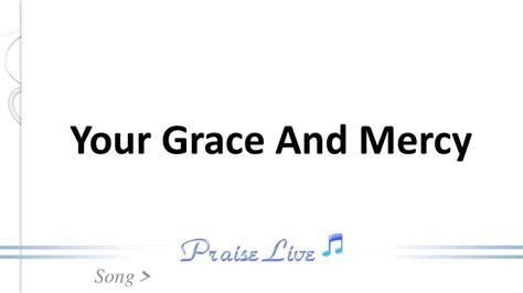 Your Grace And Mercy. - ppt download