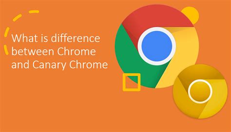 What is the difference between Chrome and Chrome Canary? - H2S Media