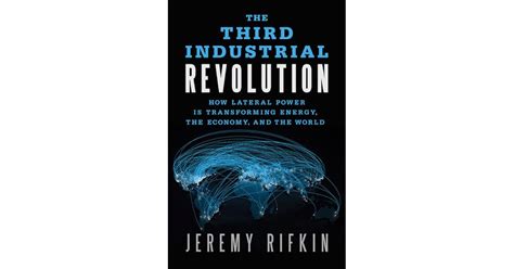 The Third Industrial Revolution: How Lateral Power Is Transforming Energy, the Economy, and the ...