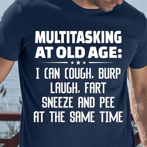 multitasking at old age i can cough burp laugh fart sneeze and pee at the same time - FridayStuff