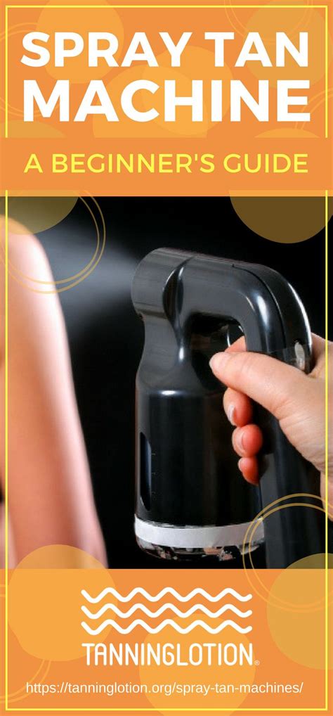 A Beginner's Guide to Spray Tan Machines | Tanning Lotion | Spray tan machine, Spray tanning ...