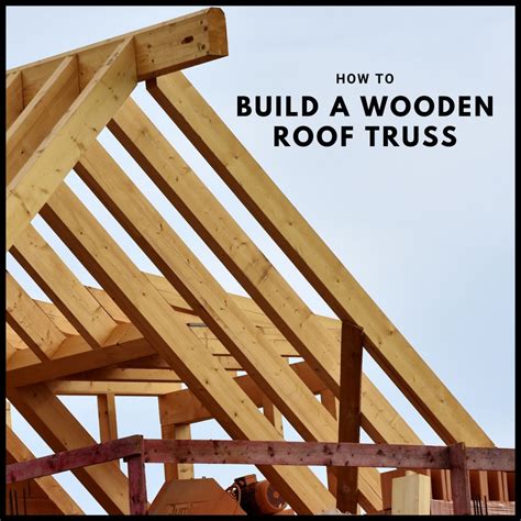 How to Build Wooden Roof Trusses - Dengarden