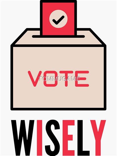 "vote wisely" Sticker for Sale by TOMMUGAME | Redbubble