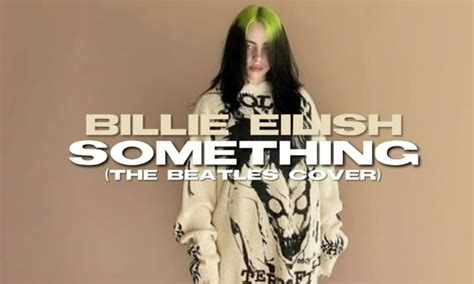 Billie Eilish – Something (The Beatles Cover) Lyrics | Genius Lyrics