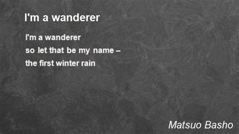 I'M A Wanderer - I'M A Wanderer Poem by Matsuo Basho | Poetry inspiration, Poems, Haiku poems