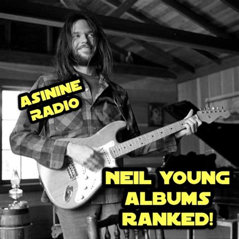 Neil Young Albums RANKED! – Asinine Radio