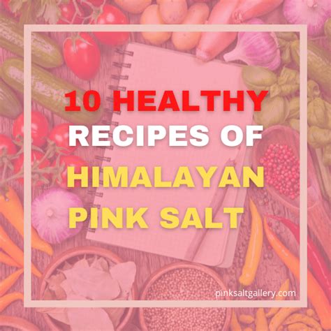 10 delicious & healthy Himalayan Pink Salt recipes for home