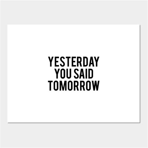 Yesterday you said tomorrow - Inspiration - Posters and Art Prints ...