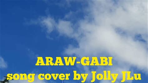 ARAW-GABI song cover || Jolly JLu - YouTube