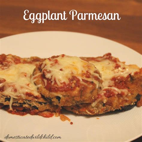 Eggplant Parmesan | Domesticated Wild Child