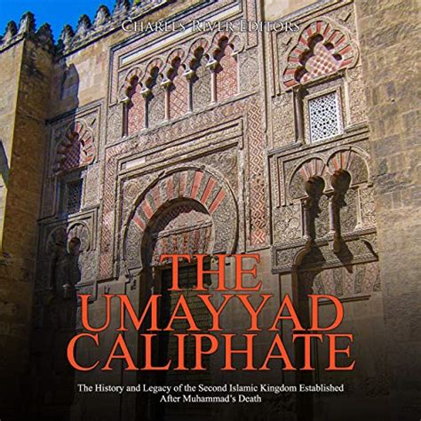 The Umayyad Caliphate by Charles River Editors - Audiobook - Audible.ca