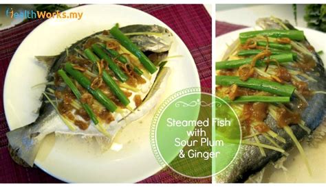 Recipe: Steamed Fish with Sour Plum and Ginger | HealthWorks Malaysia