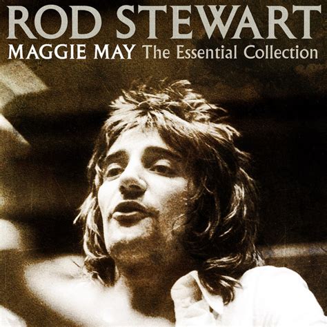 Maggie May: The Essential Collection - Compilation by Rod Stewart | Spotify