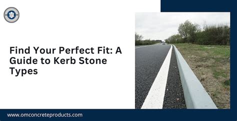 Find Your Perfect Fit: A Guide to Kerb Stone Types