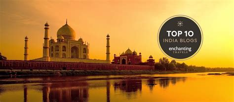 Top 10 Travel Blogs of India | Enchanting Travels Recommends