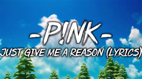 P!nk - Just Give Me a Reason (Lyrics) - YouTube