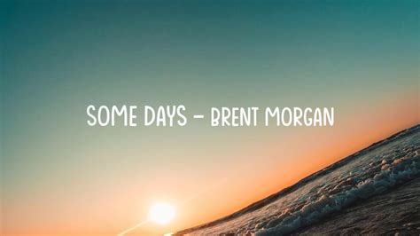 Some Days (Lyrics) - Brent Morgan - YouTube