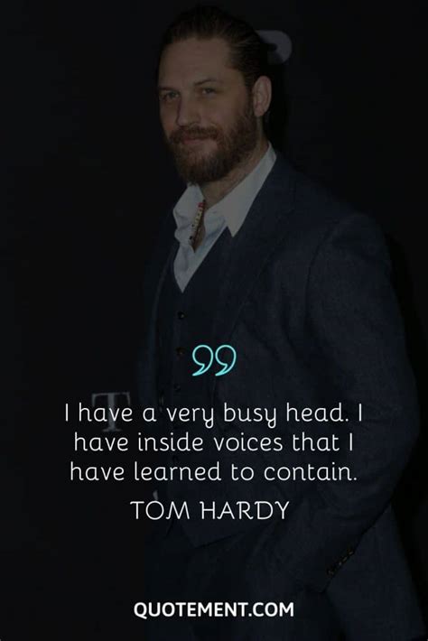 35 Brilliant Tom Hardy Quotes To Amaze And Inspire You