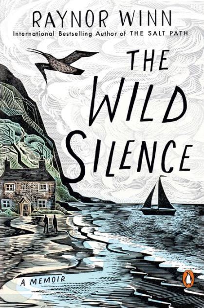 The Wild Silence: A Memoir by Raynor Winn, Paperback | Barnes & Noble®