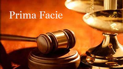 Prime facie is a Latin term that means "at face value" and it has ...