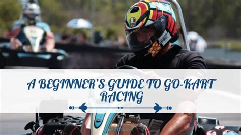 A Beginner’s Guide to Go-Kart Racing - GoKartLife.com