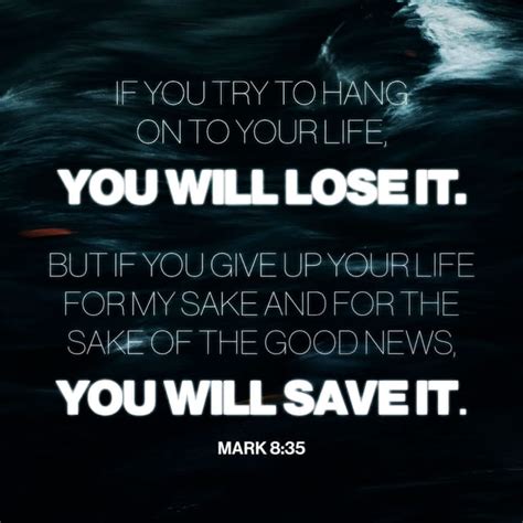 Mark 8 35 for whoever would save his life will lose it but whoever loses his life for my sake ...