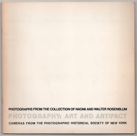 Photography: Art and Artifact, Photography From The Collection of Naomi and Walter Rosenblum ...