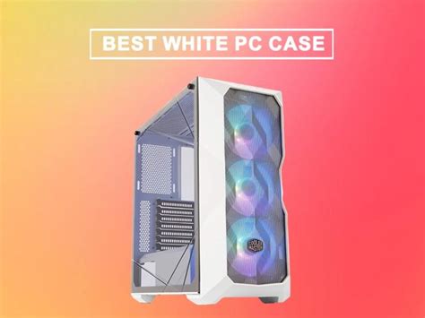 5 Best White PC Case - BlogsHour 2023 Review