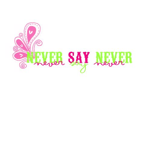 never say never png by CaroSwag on DeviantArt