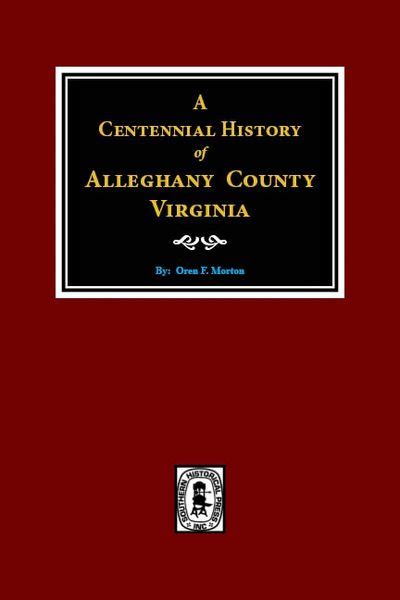 Alleghany County Virginia, A Centennial History of. | Southern ...