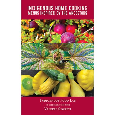 Indigenous Home Cooking: Menus Inspired by the Ancestors — Chatwin Books