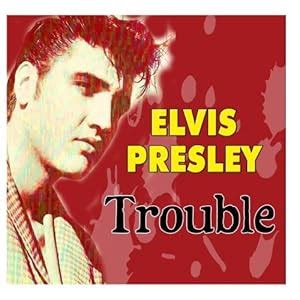 Elvis Presley - Trouble - Amazon.com Music