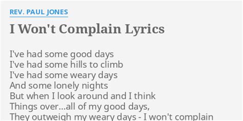 "I WON'T COMPLAIN" LYRICS by REV. PAUL JONES: I've had some good...