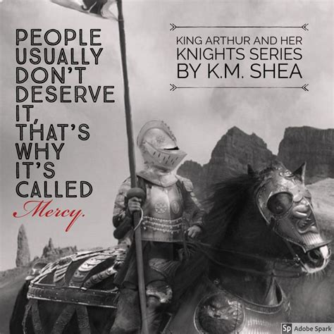 Quote from King Arthur and Her Knights Series | Author K.M. Shea | Time Travel Romance | King ...