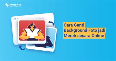 Cara Ganti Background Foto jadi Merah secara Online