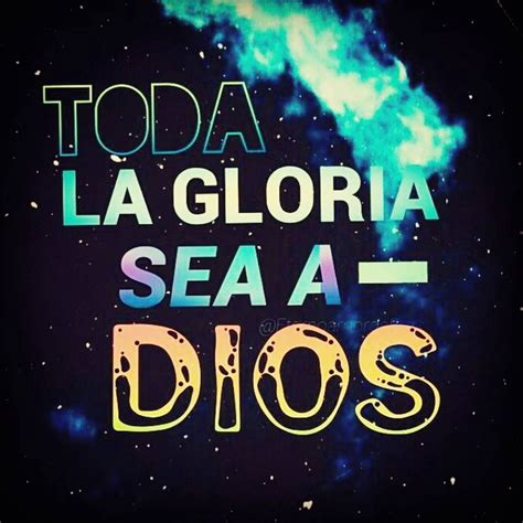 TODA LA GLORIA SEA A DIOS. #diadecongregarse #adoracion #gloria #honrra ...