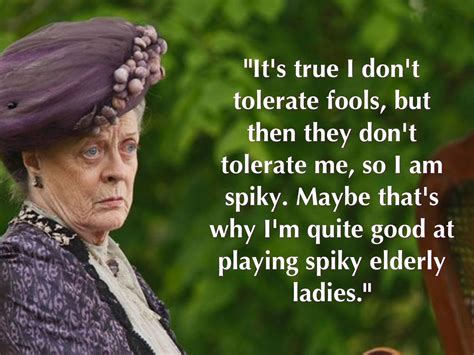 Dame Maggie Smith | Downton abbey quotes, Downton abbey, Maggie smith ...