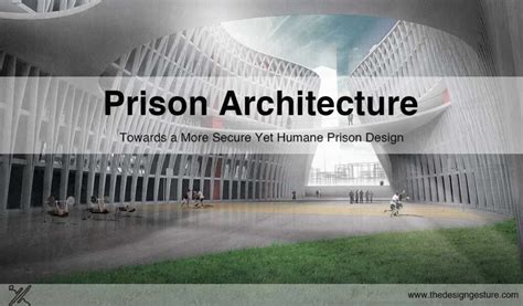 Prison Architecture: Towards A More Secure Yet Humane Prison Design ...