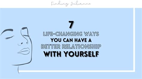 7 Life-Changing Ways You Can Build a Better Relationship With Yourself