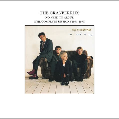 ‎No Need to Argue (The Complete Sessions 1994-1995) by The Cranberries ...