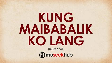 BuDaKhel Cover - Kung Maibabalik Ko Lang (Full HD Lyrics Copy) 🎵 - YouTube