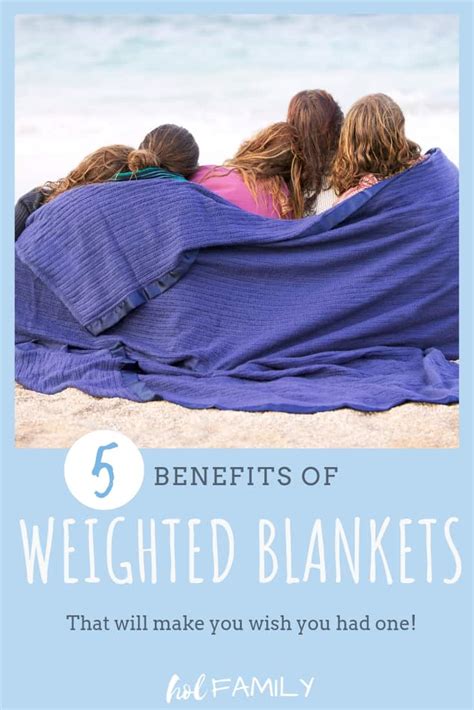 5 Weighted Blanket Benefits That Will Make You Wish You Had One | hol FAMILY