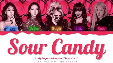 Lady Gaga, Blackpink - 'Sour Candy' Lyrics Color Coded (Han/Rom/Eng) - YouTube Music