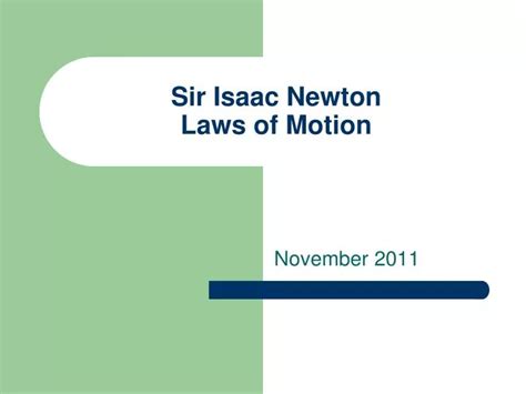 PPT - Sir Isaac Newton Laws of Motion PowerPoint Presentation, free ...