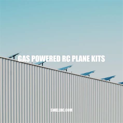 Building and Flying Gas Powered RC Plane Kits: A Comprehensive Guide ...