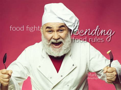 Food Fight, Bending The Food Rules – Amazing Wholeness LLC