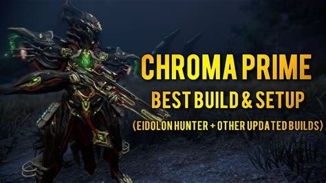 Warframe CHROMA PRIME: EIDOLON HUNTER + UPDATED BUILDS | BEST BUILD ...