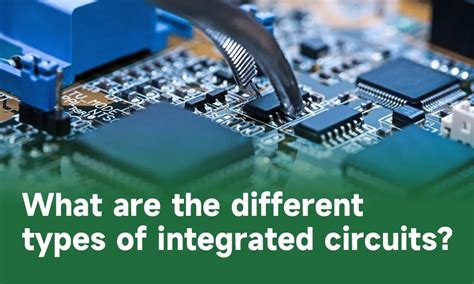 Guide to Integrated circuit (IC) : types, application, components and ...