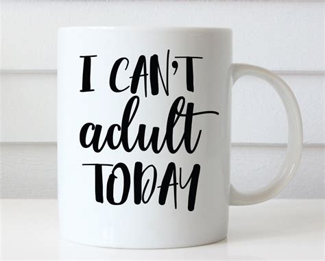 I Can't Adult Today Coffee Mug Funny Coffee Mug Unique